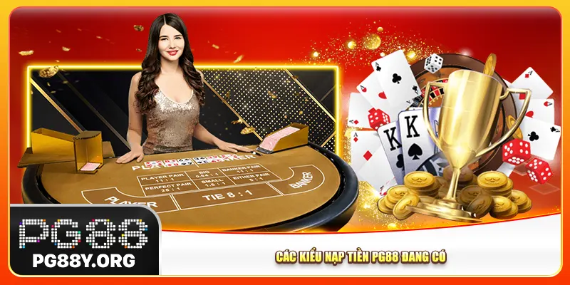 Các kiểu nạp tiền Pg88 đang có