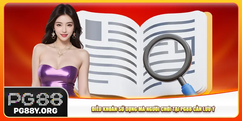 Điều khoản sử dụng mà người chơi tại Pg88 cần lưu ý