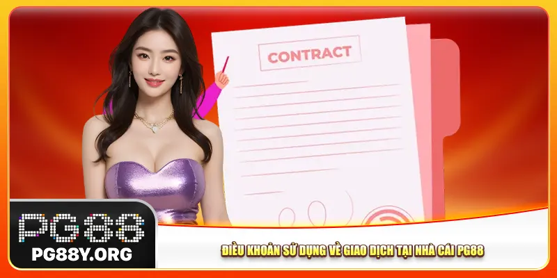 Điều khoản sử dụng về giao dịch tại nhà cái Pg88