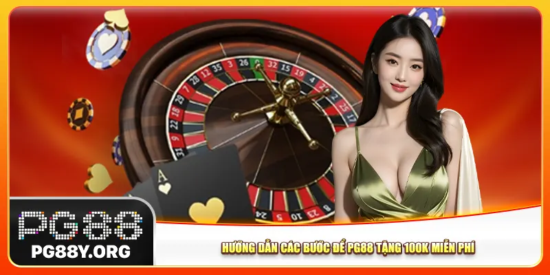 Hướng dẫn các bước để Pg88 tặng 100k miễn phí