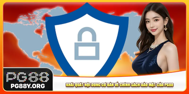 Khái quát nội dung cơ bản về chính sách bảo mật của Pg88