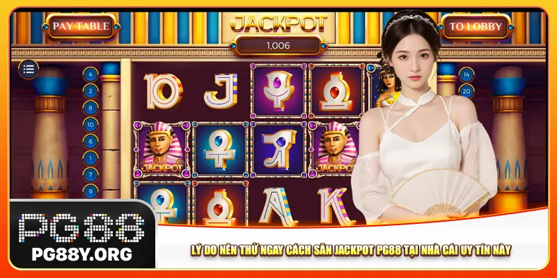 Lý do nên thử ngay cách săn jackpot Pg88 tại nhà cái uy tín này