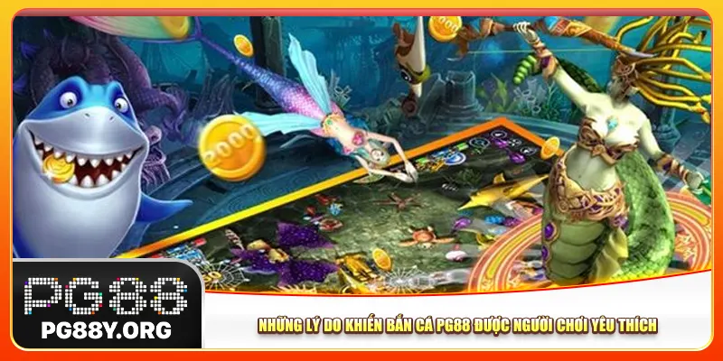 Những lý do khiến bắn cá Pg88 được người chơi yêu thích
