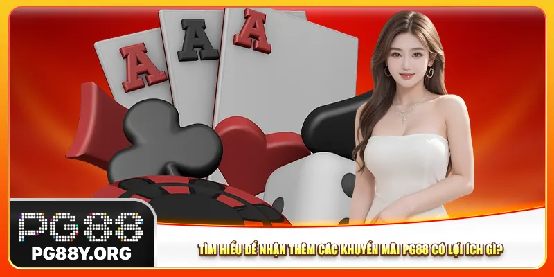 Tìm hiểu để nhận thêm các khuyến mãi Pg88 có lợi ích gì?