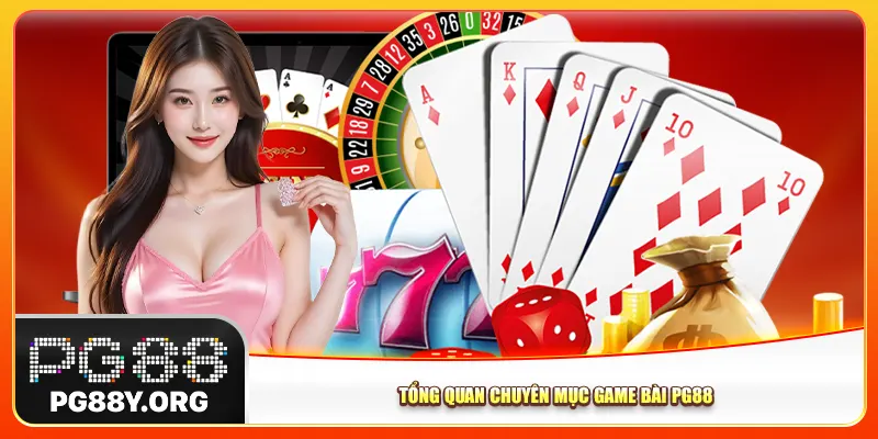Tổng quan chuyên mục game bài Pg88