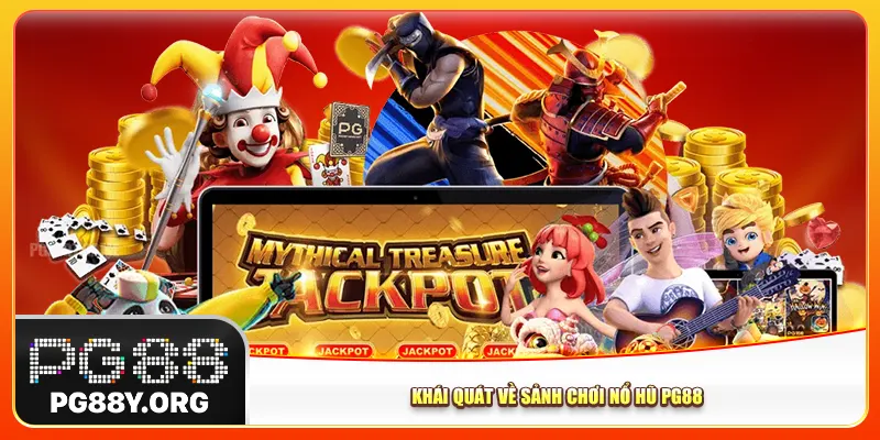 Khái quát về sảnh chơi nổ hũ Pg88